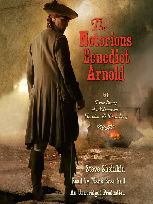 Steve Sheinkin创作的The Notorious Benedict Arnold作品的详细信息 - 可供借阅